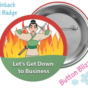 May include: A 3-inch pinback button featuring a cartoon character with a sword and flames behind them. The text "Let's Get Down to Business" is on the button.