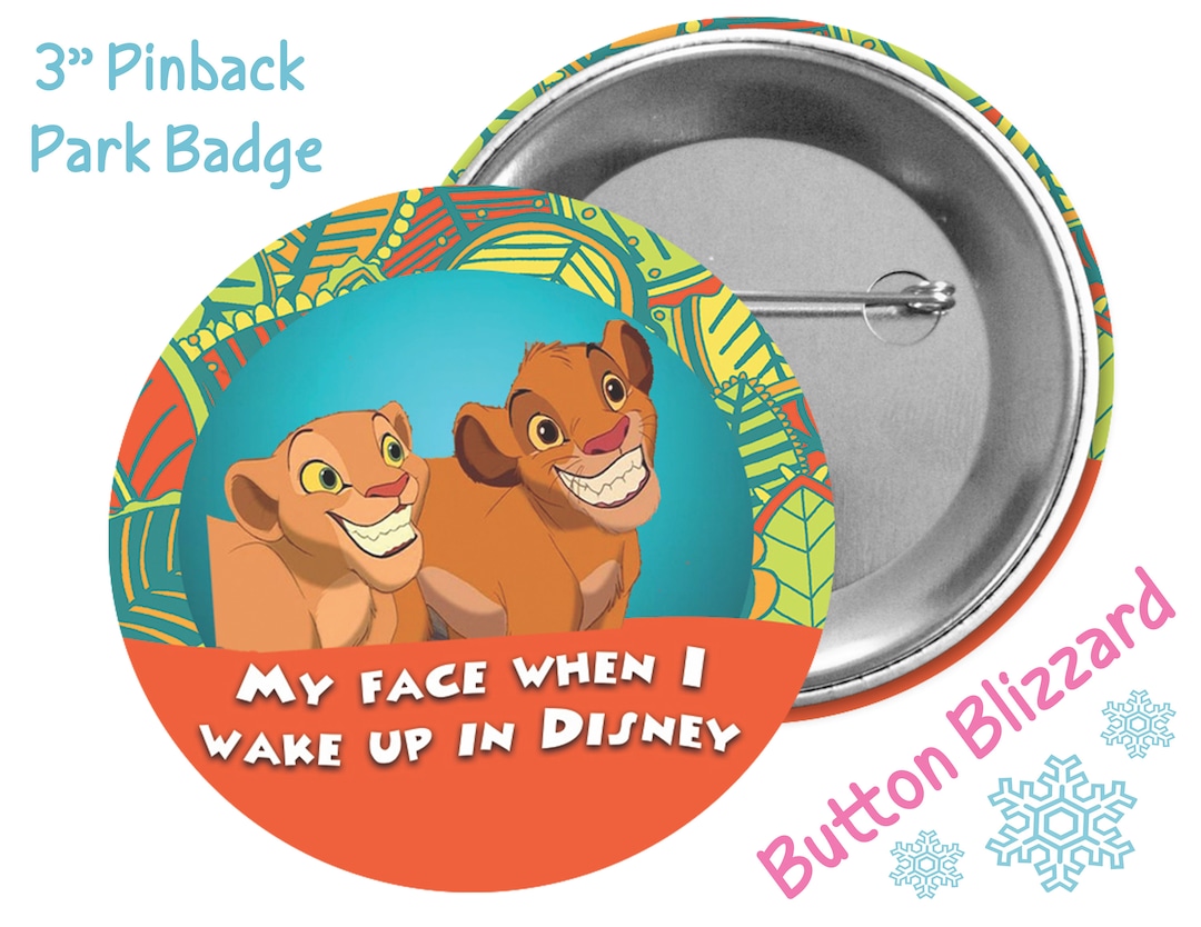 My Face When I Wake up in Disney Button - Theme Park Button - Lion King ...