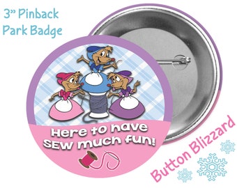 Here to have SEW much fun! - Cinderella's Mice Button - Disney Park Badge - Theme Park Pin - Disney Character Button - Fun Disney Trip Badge