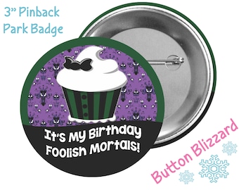 It&#39;s My Birthday Foolish Mortals! - Haunted Mansion Button - Disney Birthday Badge - Cupcake Button - Disney Park Pin - Celebration Button