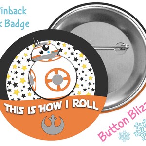 This is How I Roll BB-8 Button - Star Wars Button - BB-8 Droid Badge - Star Wars Pin - Disney Park Button - BB-8 Pin - Rebel Alliance Button
