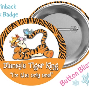 Tigger Badge - Disney&#39;s Tiger King - I&#39;m the only one! - 100 Acre Woods Badge - Tiger King Exotic Joe Button - Tigger Winnie the Pooh Badge