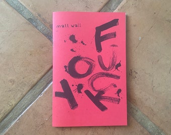 Fuck You by Matt Wall Limited Edition Poetry Chapbook