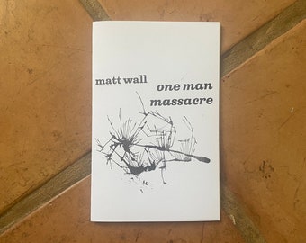 One Man Masscare by Matt Wall Limited Edition Poetry Chapbook