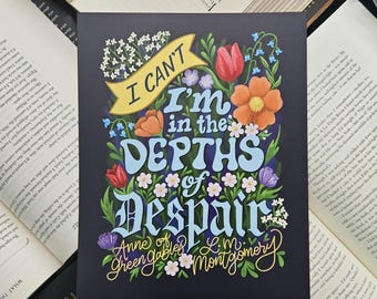 Anne of Green Gables Art Print, Floral Art, I Can't I'm in the Depths of Despair