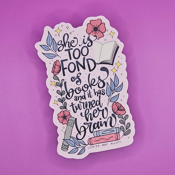 Too Fond of Books Sticker, Louisa May Alcott Quote, Laptop Decal, Literary Sticker for Stanley Cup, Dusty Rose Floral Design