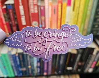 Be Cringe, Be Free Funny Inspirational Sticker