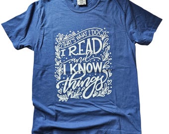 I Read and I Know Things Screenprinted T-Shirt