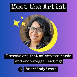 May include: A woman with dark curly hair and glasses smiles at the camera. She is wearing a black and white patterned shirt. The image is set against a blue and purple gradient background with a yellow crescent moon and stars. The text "Meet the Artist" is at the top of the image. The text "I create art that celebrates nerds and encourages reading!" is below the image. The text "@nerdladydraws" is at the bottom of the image.