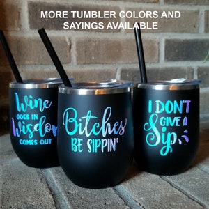 Stainless Steel Wine Tumblers with lid and straw, Vinyl Wine Sayings, Vinyl Birthday Sayings, Drinking Sayings, Stemless Wine Glass
