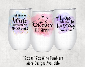 Watercolor Funny Wine Sayings 12oz or 17 oz Wine Tumbler, Fun Wine Tumblers, Customized Funny Wine Tumblers, Girls Weekend Tumbler