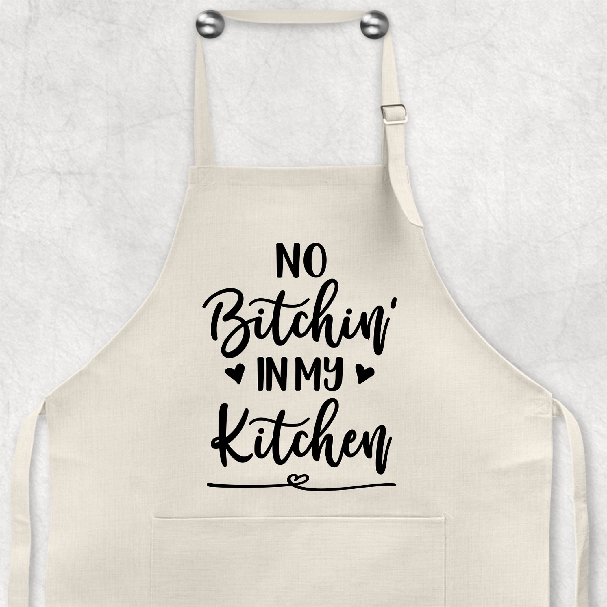 No Bitchin' in my Kitchen, Funny Kitchen Aprons