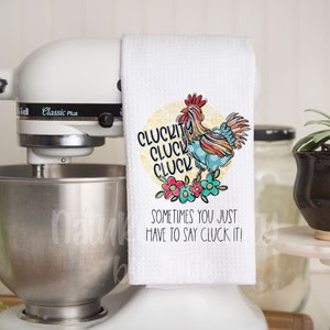 Cluckity Cluck Cluck Chicken Towel, Cluck It Chicken Towel, Funny Chicken Towel, Farmhouse Kitchen Decor, Chicken Decor, Chicken Lady Gift