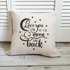 Love You to the Moon and Back Pillow Case, Linen Pillow Cover, Anniversary Gift, Nursery and Kids Room Decor