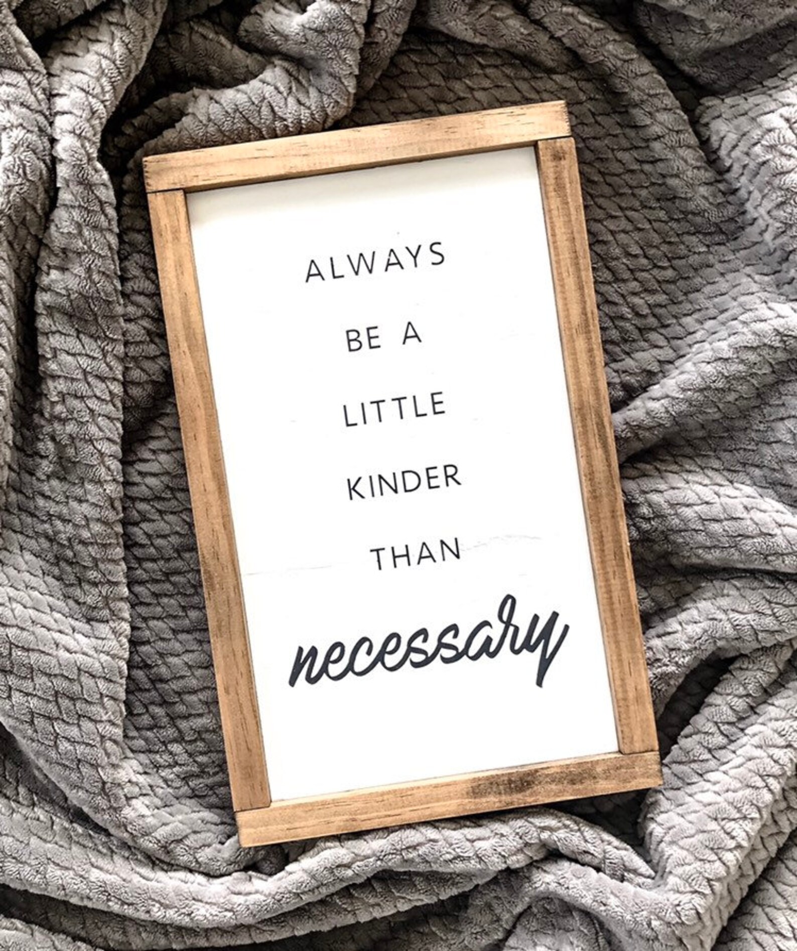 Always Be a Little Kinder Than Necessary Wood Framed Sign Etsy