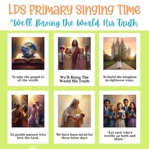 May include: A lime green poster titled LDS Primary Singing Time We'll Bring the World His Truth featuring six square illustrations with religious imagery and text captions including To take the gospel to all the world and By Small and Simple.