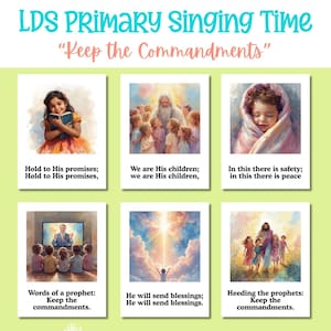May include: A green poster with the text "LDS PRIMARY Singing Time" and "Keep the Commandments." It features six images with children and religious figures, each with a related phrase. The bottom reads "By Small and Simple."