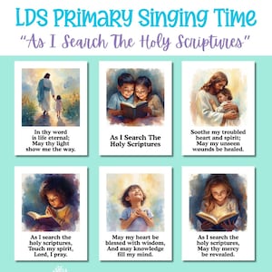 May include: A teal poster with the text "LDS PRIMARY Singing Time" and "As I Search The Holy Scriptures." It features six illustrated panels with children and religious figures, each with a related verse. The bottom reads "By Small and Simple."