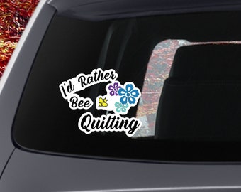 Rather BEE Quilting Window Sticker, Color,  Decal, Vinyl, Window Decal, Decal, Quilting