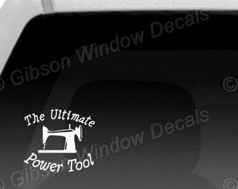 The Ultimate Power Tool, Car Window Decal,Sticker, Vinyl, Window Decal, Decal, Laptop,Quilt, Quilting, Sewing