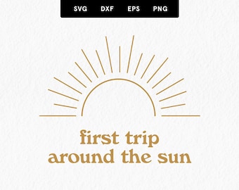 First trip around the sun SVG, First birthday shirt, Birthday SVG, Boho Sun Vector, 1st birthday SVG, Commercial Use, Svg, dxf, eps, png