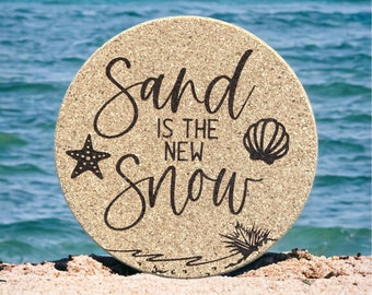 Sand is the New Snow Engraved on  Cork Coasters-set of 4 OR 6