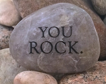 Engraved Rock ~ You Rock ~ Inspirational Stone