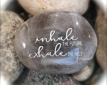 Inspirational Rock, Engraved Word Rocks, Inhale The Future Exhale The Past ~ Engraved Rock