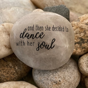 Inspirational Rock, Engraved Word Rocks, And Then She Decided To Dance With Her Soul ~ Engraved Inspirational Rock