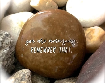 Engraved Rock |  You Are Amazing. Remember That. | Inspirational Stone | Thank You Card | Empowerment Quote