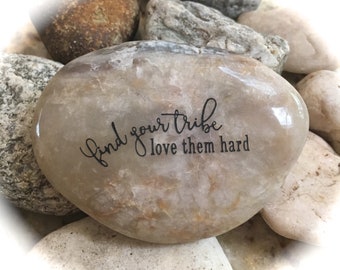 Inspirational Rock, Engraved Word Rocks, Find Your Tribe Love Them Hard ~ Engraved Inspirational Rock