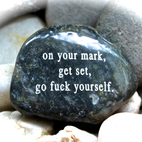 Engraved Rock: On Your Mark, Get Set, Go Fuck Yourself | Empowerment Stone | Swear Word | Funny