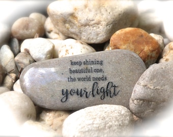 Engraved Inspirational Rock: 'Keep Shining Beautiful One The World Needs Your Light' | River Stone | Encouragement