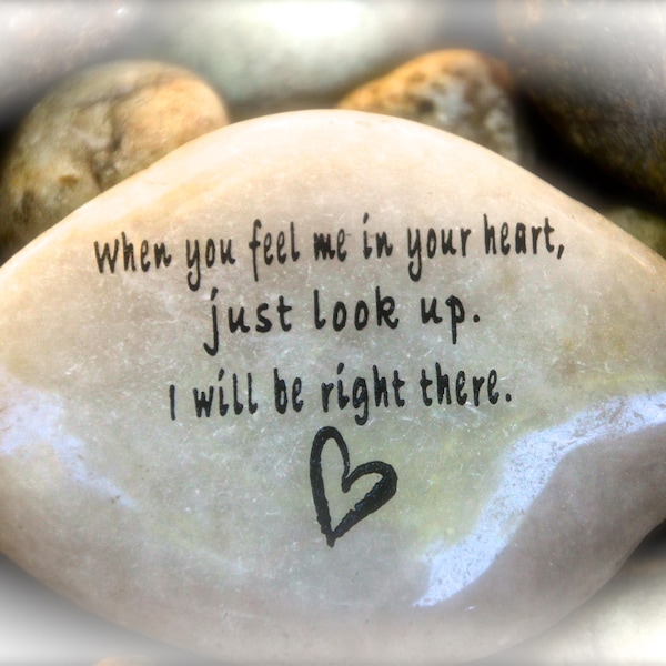 Engraved Word Rock | Sympathy Gift | Grief |  When You Feel Me In Your Heart Just Look Up, I will Be Right There | Memorial Stone