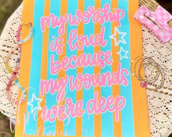 My Worship Is Loud Because My Wounds Were Deep Shirt, Christian Graphic Tee, Faith Shirt, Worship Tee, Religious Shirt, Church Tee