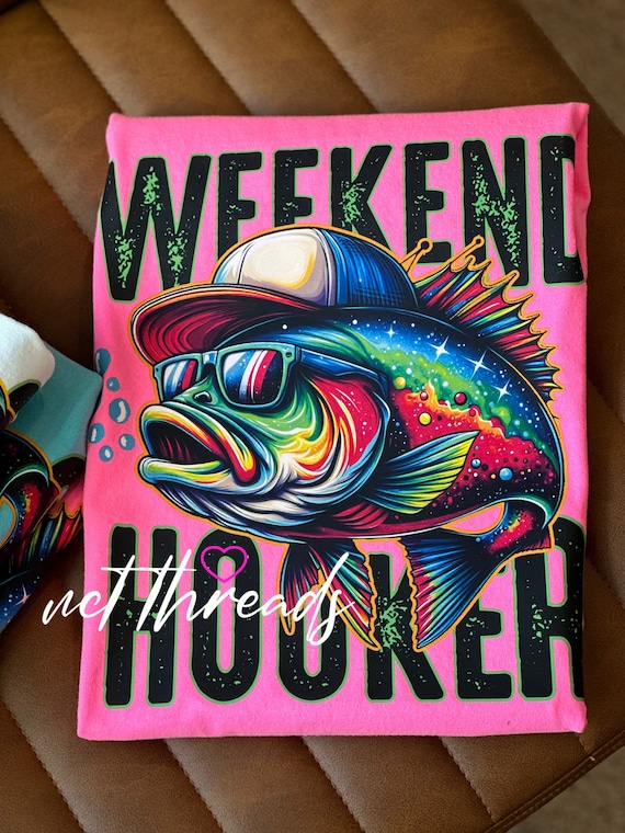 Weekend hooker, mom tee, fishing tee, Mother’s Day gift, Father’s Day gift