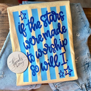 If the Stars Were Made to Worship Shirt, Christian Graphic Tee, Faith Shirt, Worship Tee, Bible Inspired Shirt, Trendy Faith Apparel