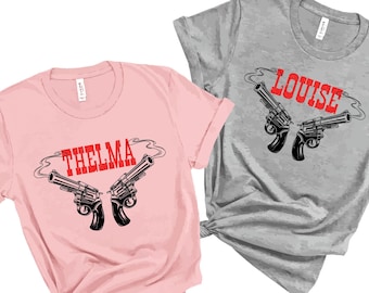 Thelma and Louise Best friends shirts, Nashville party Road Trip Shirt, Sisters shirts, Thelma Louise shirts, bff shirts, Thelma shirt