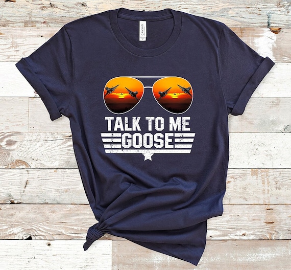 Talk To Me, Goose Glasses T-Shirt - Funny Quotes Gift Talk To Me, Goose Glasses T-Shirt - Funny Quotes Gift