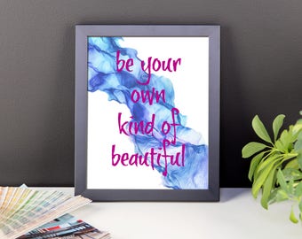 Printable Wall Art ~ Be Your Own Kind of Beautiful ~ Digital Art Print ~ Inspirational Quotes Printable Poster ~ Digital Instant Download