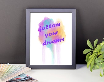 Printable Wall Art ~ Follow Your Dreams ~ Digital Art Print ~ Inspirational Quotes Printable Poster ~ Home Decor ~ Digital Instant Download