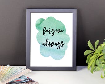 Printable Wall Art ~ Forgive Always ~ Digital Art Print ~ Inspirational Printable Poster ~ Home Decor ~ Instant Digital Download