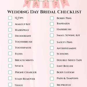 May include: A pink and white Wedding Day Bridal Checklist with a banner that says "Bride". The checklist includes items like Q-tips, makeup kit, bobby pins, and bandages. Floral accents are at the bottom.