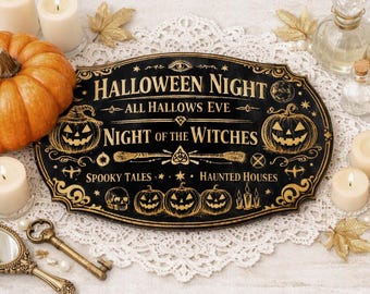 May include: An oval black sign with gold lettering and illustrations featuring the text HALLOWEEN NIGHT, ALL HALLOWS EVE, NIGHT OF THE WITCHES, SPOOKY TALES, and HAUNTED HOUSES. The design includes pumpkins, a skull, a broom, and stars.