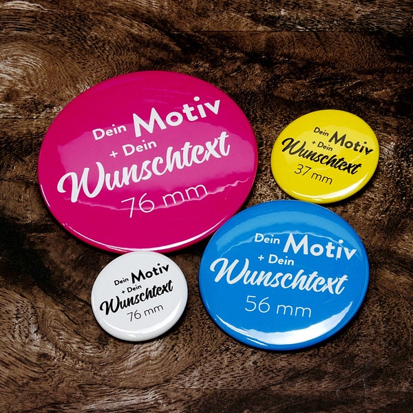 Button mit Wunschmotiv & Text | 76, 56, 37 und 32 mm Durchmesser