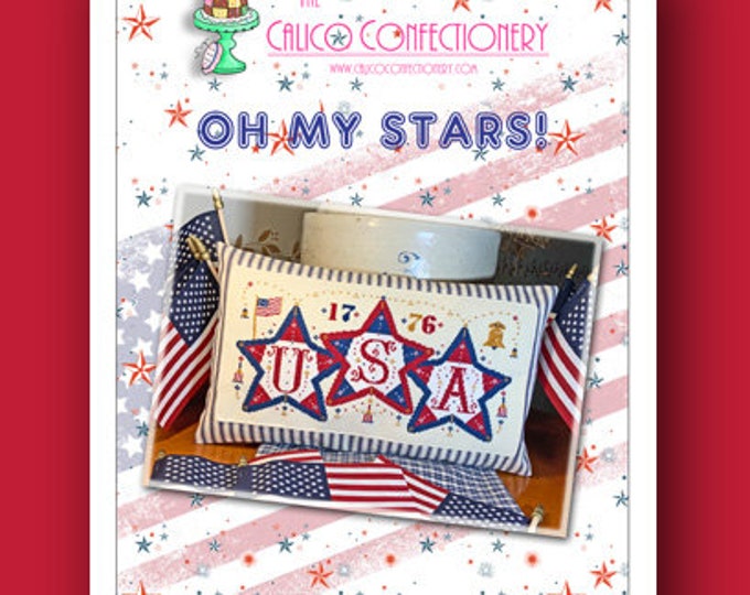 OH My STARS Paper/Mailed counted cross stitch pattern CalicoConfectionery 4th of July, Patriotic, Independence Day