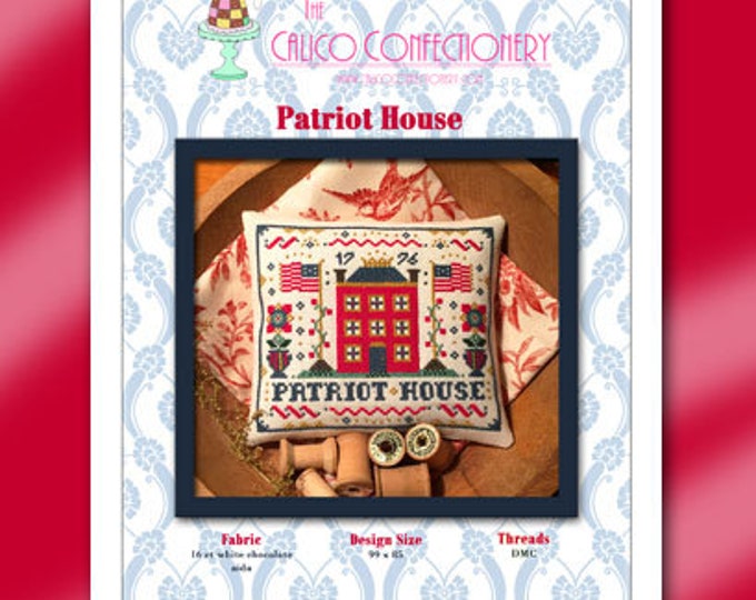 PATRIOT  HOUSE Paper/Mailed counted cross stitch pattern CalicoConfectionery Patriotic 4th of July Independence