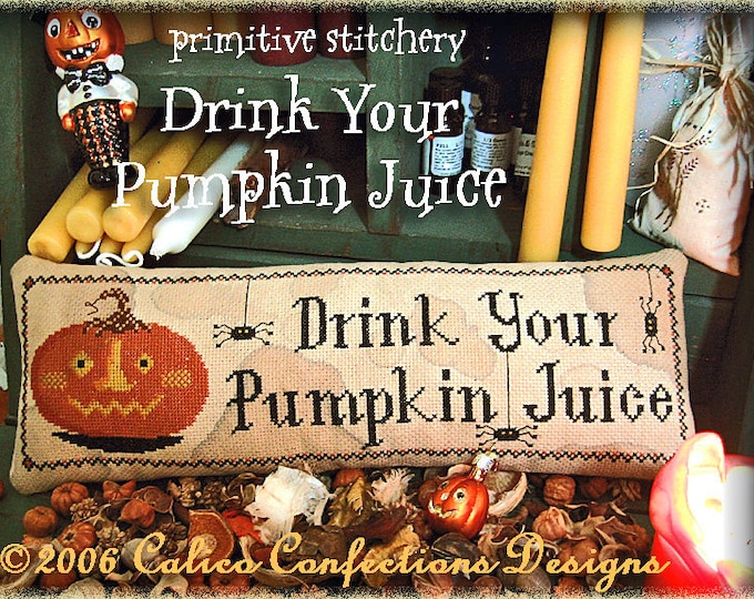 DRiNK YoUR PUMPKIN JUICE PDF Instant Download cross stitch pattern CalicoConfectionery primitive Halloween