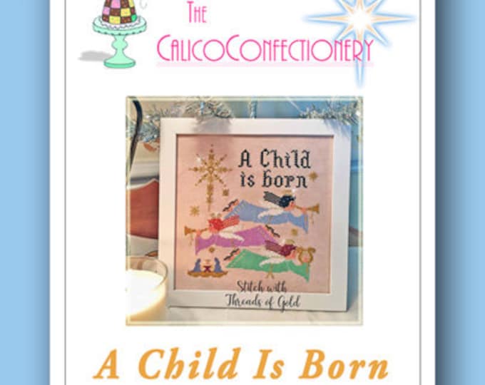 A Child Is Born PAPER/MAILED counted cross stitch pattern CalicoConfectionery Christmas Angels Manger