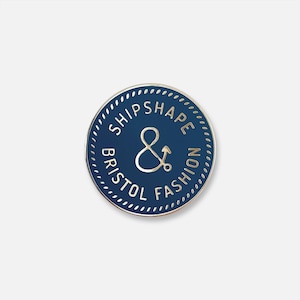 Shipshape & Bristol Fashion Enamel Pin